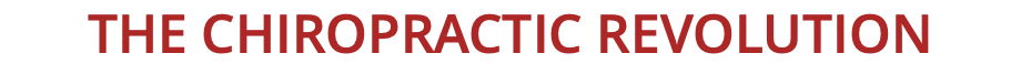 THE CHIROPRACTIC REVOLUTION
