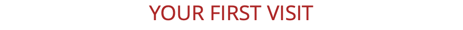 YOUR FIRST VISIT
